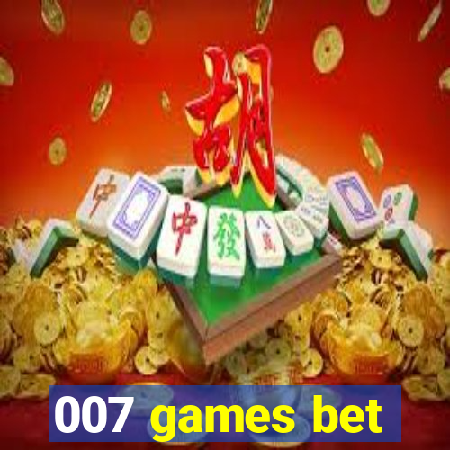 007 games bet